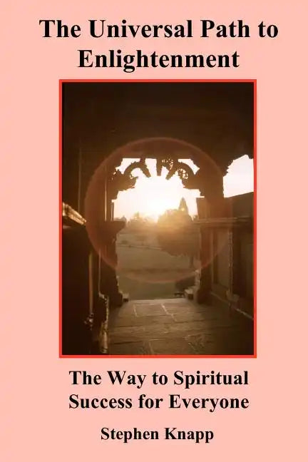 The Universal Path to Enlightenment: The Way to Spiritual Success for Everyone - Paperback
