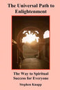 The Universal Path to Enlightenment: The Way to Spiritual Success for Everyone - Paperback
