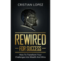 Rewired for Success: How to Transform Your Challenges into Wealth and Wins - Paperback