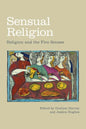 Sensual Religion: Religion and the Five Senses - Hardcover