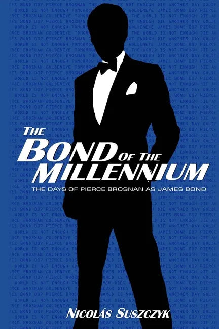 The Bond of The Millennium: The Days of Pierce Brosnan as James Bond - Paperback
