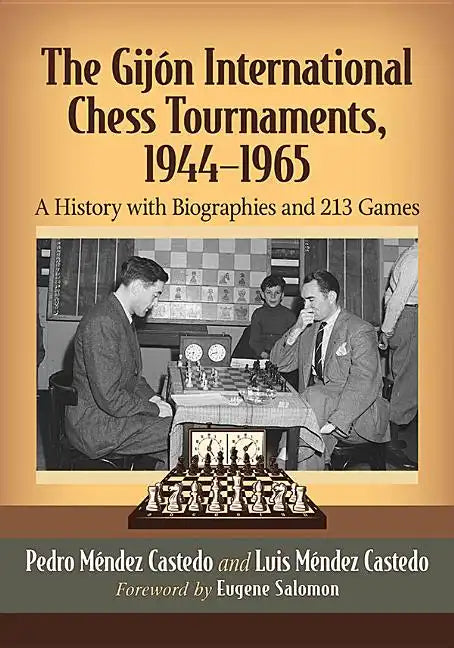 The Gijon International Chess Tournaments, 1944-1965: A History with Biographies and 213 Games - Paperback