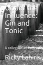 Under the Influence: Gin and Tonic: A Collection of Poetry - Paperback