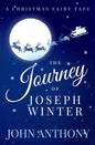 The Journey of Joseph Winter: A Christmas Fairy Tale - Paperback