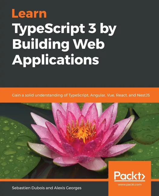 Learn TypeScript 3 by Building Web Applications - Paperback