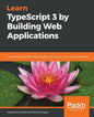 Learn TypeScript 3 by Building Web Applications - Paperback