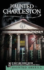 Haunted Charleston: Stories from the College of Charleston, the Citadel and the Holy City - Hardcover