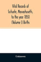 Vital records of Scituate, Massachusetts, to the year 1850 (Volume I) Births - Paperback