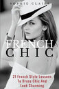 French Chic: 21 French Style Lessons to Dress Chic and Look Charming - Paperback