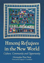 Hmong Refugees in the New World: Culture, Community and Opportunity - Paperback