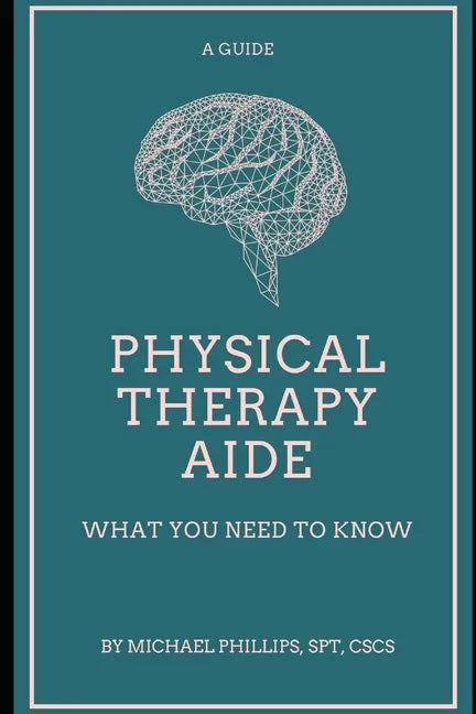 Physical Therapy Aide: What You Need to Know - Paperback