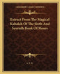 Extract from the Magical Kabalah of the Sixth and Seventh Book of Moses - Paperback
