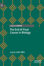 The End of Final Causes in Biology - Hardcover