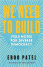 We Need to Build: Field Notes for Diverse Democracy - Hardcover