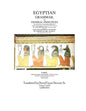 Egyptian Grammar, or General Principles of Egyptian Sacred Writing: The Foundation of Egyptology translated for the first time into English - Paperback