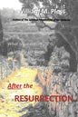 After the Resurrection: What Jesus did...Where he went...Who he saw...What was spoken... - Paperback