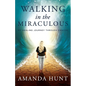 Walking in the Miraculous: My Healing Journey Through Cancer - Paperback