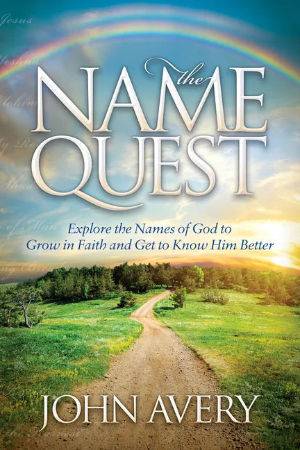 The Name Quest: Explore the Names of God to Grow in Faith and Get to Know Him Better - Paperback