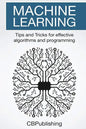 Machine Learning: Tips and Tricks for Effective Algorithms and Programming - Paperback
