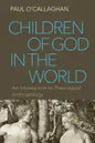 Children of God in the World: An Introduction to Theological Anthropology - Paperback
