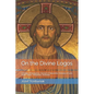 On the Divine Logos: Aristides, Athenagoras, Clement of Alexandria, Irenaeus of Lyon, Justin, Tatian, Theophilus, Mathetes - Paperback