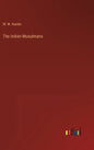 The Indian Musulmans - Hardcover
