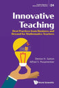 Innovative Teaching: Best Practices from Business and Beyond for Mathematics Teachers - Paperback