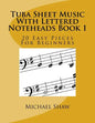 Tuba Sheet Music With Lettered Noteheads Book 1: 20 Easy Pieces For Beginners - Paperback
