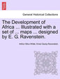 The Development of Africa ... Illustrated with a Set of ... Maps ... Designed by E. G. Ravenstein. - Paperback