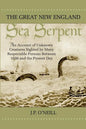 The Great New England Sea Serpent: An Account of Unknown Creatures Sighted by Many Respectable Persons Between 1638 and the Present Day - Paperback