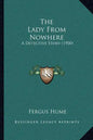 The Lady From Nowhere: A Detective Story (1900) - Paperback