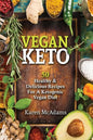 Vegan Keto: 50 Healthy & Delicious Recipes for a Ketogenic Vegan Diet - Paperback