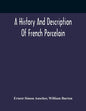 A History And Description Of French Porcelain - Paperback
