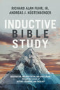 Inductive Bible Study: Observation, Interpretation, and Application Through the Lenses of History, Literature, and Theology - Hardcover