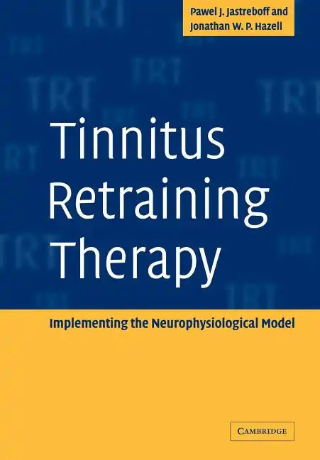 Tinnitus Retraining Therapy: Implementing the Neurophysiological Model - Paperback