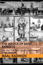 The Magick of Saint Expedite: Tap into the Truly Miraculous Power of Saint Expedite - Paperback