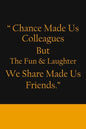 Chance Made us Colleagues But The Fun & Laughter We Share Made us Friends: Friendship Gifts For Men & Women - Chance Made us Colleagues Gifts - Birthd - Paperback