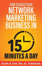 How to Build Your Network Marketing Business in 15 Minutes a Day: Fast! Efficient! Awesome! - Paperback