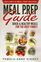 Meal Prep Guide: Quick & Healthy Meals for the Busy Family (Includes 40 Meal Prep Recipes) - Paperback