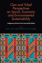 Clan and Tribal Perspectives on Social, Economic and Environmental Sustainability: Indigenous Stories from Around the Globe - Hardcover