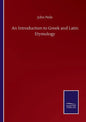 An Introduction to Greek and Latin Etymology - Paperback