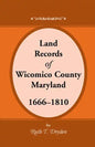 Land Records Wicomico County, Maryland, 1666-1810 - Paperback