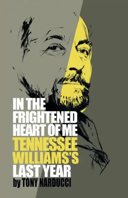 In the Frightened Heart of Me: Tennessee Williams's Last Year - Paperback