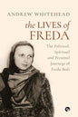 The Lives of Freda: The Political, Spiritual and Personal Journeys of Freda Bedi - Paperback