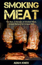 Smoking Meat: The Best 20 Recipes of Smoked Meat, Unique Recipes for Unique BBQ - Paperback