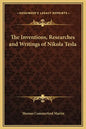 The Inventions, Researches and Writings of Nikola Tesla - Hardcover