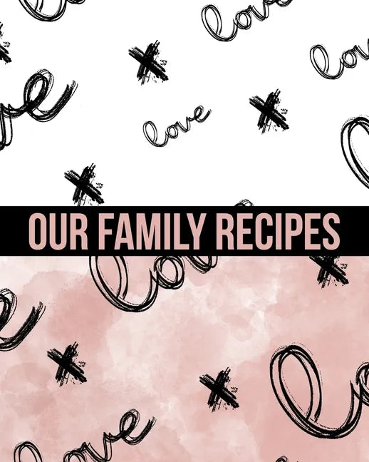 Our Family Recipes Write In Cookbook: Made with Love - Paperback
