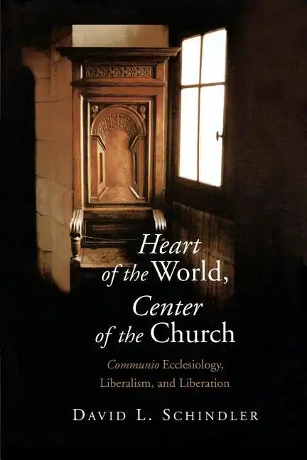 Heart of the World, Center of the Church: Communio Ecclesiology, Liberalism, and Liberation - Paperback