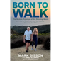 Born to Walk: The Broken Promises of the Running Boom, and How to Slow Down and Get Healthy--One Step at a Time - Hardcover
