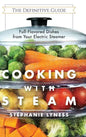 Cooking With Steam: Spectacular Full-Flavored Low-Fat Dishes from Your Electric Steamer - Hardcover